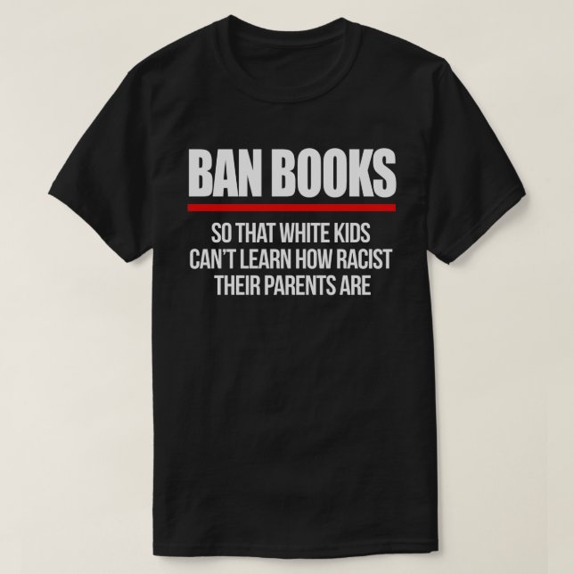 Camiseta Ban Books para que crianças brancas não aprendam P (Frente do Design)