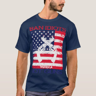 Camiseta Ban Idiots Not Guns Merica Patriotic T