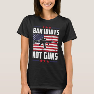Camiseta Ban Idiots Not Guns Second Emenda Gun Rights Gu
