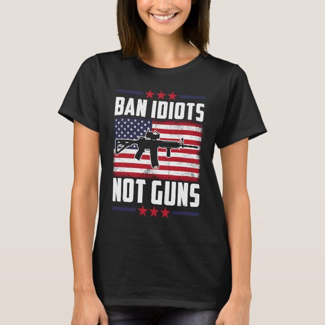 Camiseta Ban Idiots Not Guns Second Emenda Gun Rights Gu (Frente)