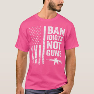 Camiseta Ban Idiots Not Guns Usa Flag Pro Gun Quote Segundo