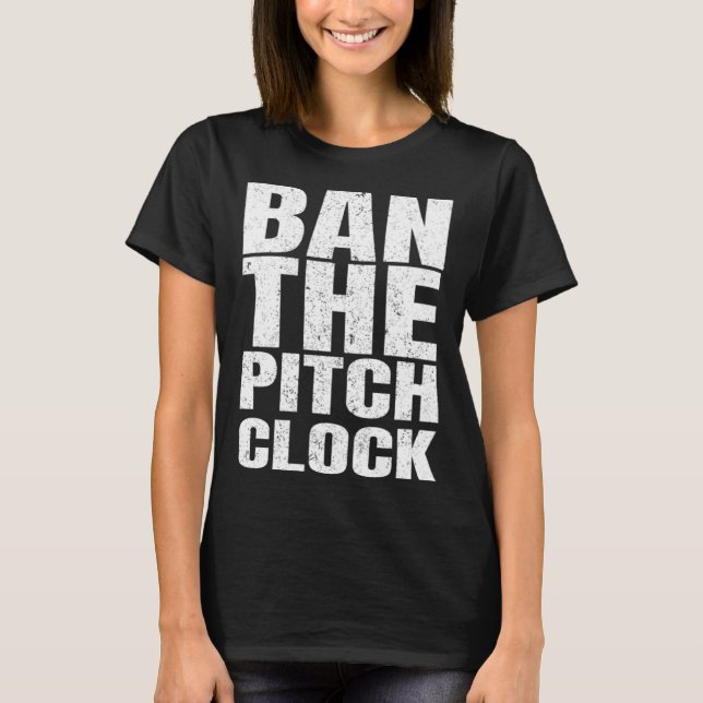 Camiseta Ban The Pitch Clock in Baseball 1 (Frente)