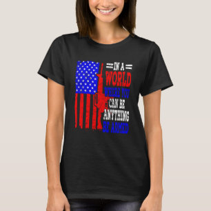 Camiseta Bandeira Americana Num Mundo Onde Você Pode Ser Qu