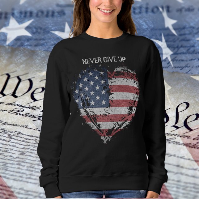 Camiseta Bandeira Patriota Americana, Nunca Desista (Patriot American Flag, Never Give Up Ladies Sweatshirt)