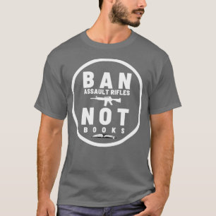 Camiseta Banir espingardas de assalto não livros 24