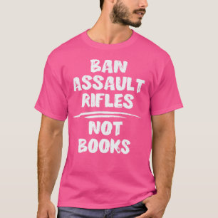 Camiseta Banir espingardas de assalto não livros Controle d