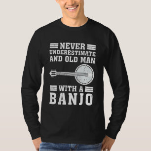 Camiseta Banjo Nunca Subestima Um Velho Com Banjo