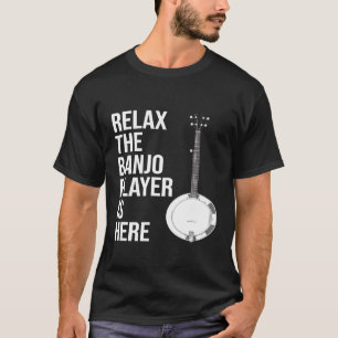 Camiseta Banjo Relaxe O Jogador De Banjo Está Aqui Banjo