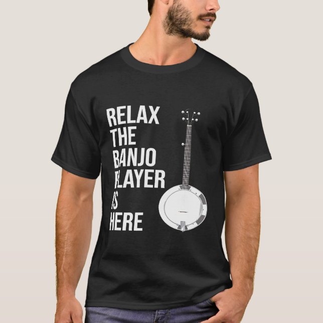 Camiseta Banjo Relaxe O Jogador De Banjo Está Aqui Banjo (Frente)