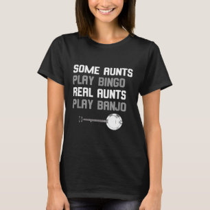 Camiseta Banjoist Algumas Tias Jogam Bingo Real Tias Jogam