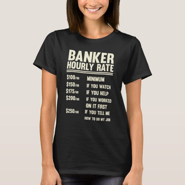 Camiseta Banker Hourly Rate  Banking  Men And Women (Frente)