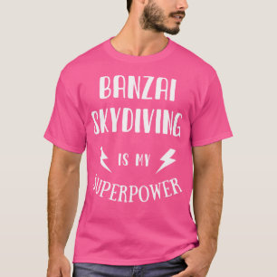 Camiseta Banzai Skydiving É O Meu Superpoder Sarcástico