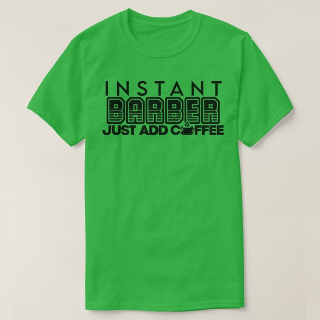Camiseta Barbeiro instantâneo apenas adicione café 6 (Frente do Design)