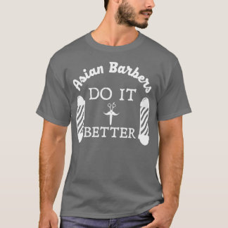 Camiseta Barbeiros asiáticos fazem melhor cabeleireiro barb