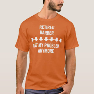 Camiseta Barber Aposentado Não É Meu Problema Mais Presente