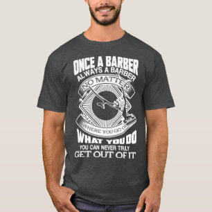 Camiseta Barber Once A Barber Always A Barber