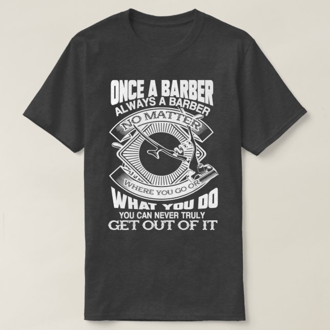 Camiseta Barber Uma Vez Um Barbeiro Sempre Um Barbeiro (Frente do Design)