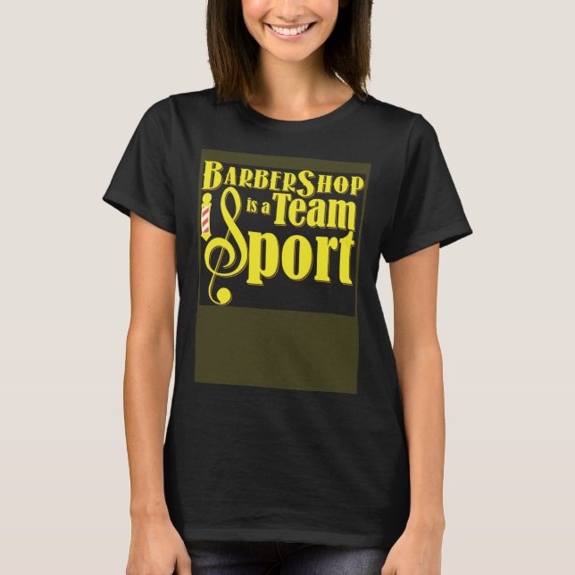 Camiseta Barbershop is a Team Sport Barbershop Quartet Sing (Frente)