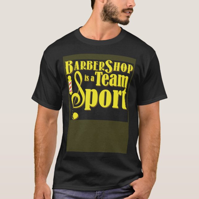 Camiseta Barbershop is a Team Sport Barbershop Quartet Sing (Frente)