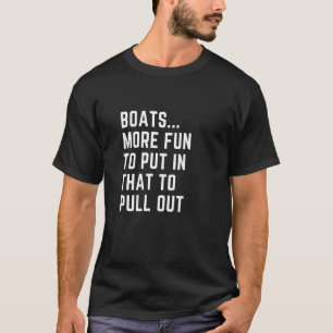Camiseta Barcos Mais Divertidos De Colocar Do Que De Puxar
