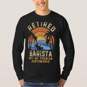 Camiseta Barista aposentado não é meu problema mais se apos