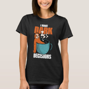 Camiseta Barista Dark Coffee Cup Sloth I Make Dark Decision