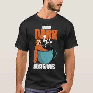 Camiseta Barista Dark Coffee Cup Sloth I Make Dark Decision