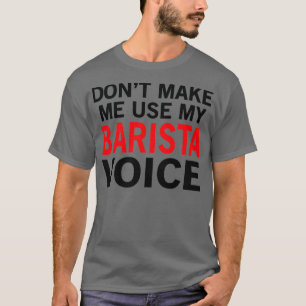Camiseta Barista Voice Funny Garçonete Sayings