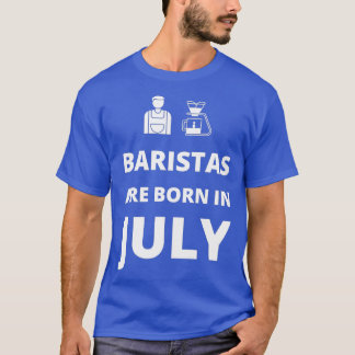 Camiseta Baristas estão nasceres em julho