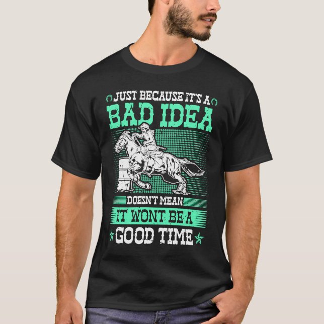Camiseta Barrel Racing Bad Idea Good Time Rodeo Cowgirl Bar (Frente)