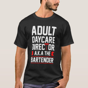 Camiseta Bartende Diretor De Cuidados De Daycare Adultos Ta