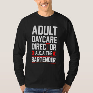 Camiseta Bartende Diretor De Cuidados De Daycare Adultos Ta