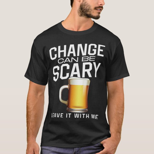 Camiseta Bartender Mixologist Change Can Be Scary Leave It  (Frente)