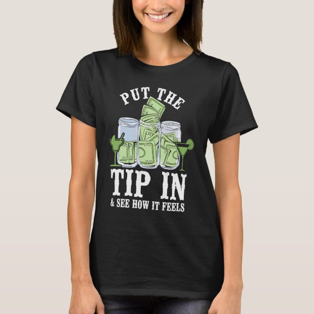 Camiseta Bartender Mixologist Put The Tip In & See How It F (Frente)