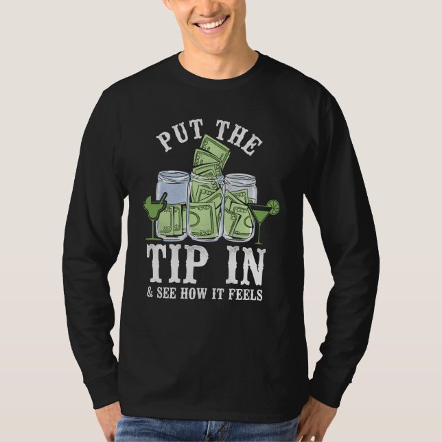 Camiseta Bartender Mixologist Put The Tip In & See How It F (Frente)