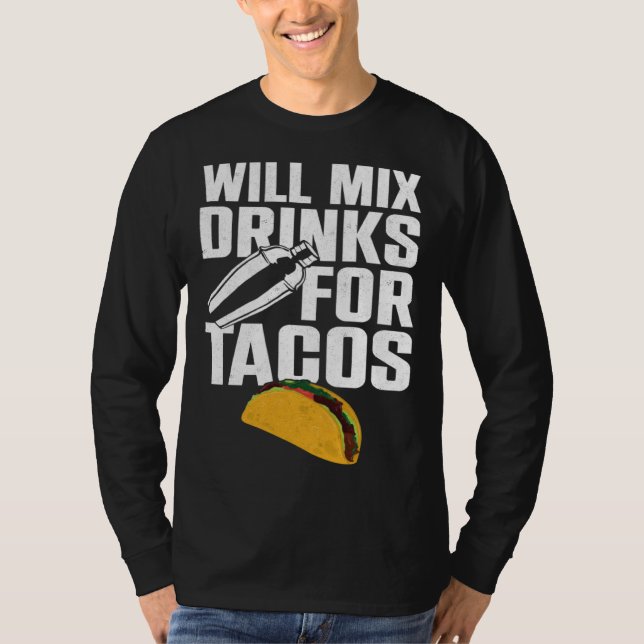 Camiseta Bartender Mixologist Taco Will Mix Drinks For Taco (Frente)