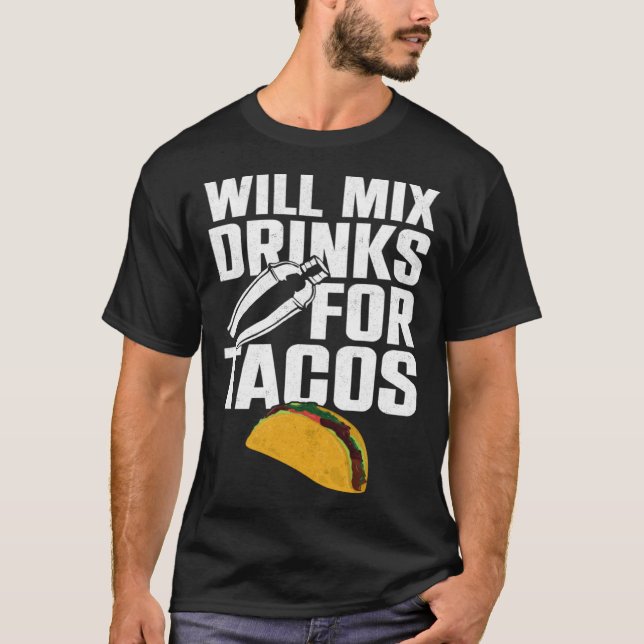 Camiseta Bartender Mixologist Taco Will Mix Drinks For Taco (Frente)