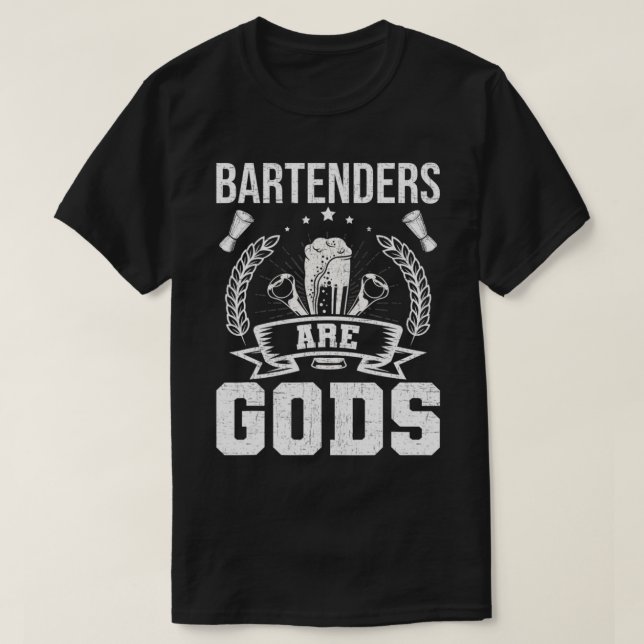 Camiseta Bartenders Are Gods Bartending Bartender  (Frente do Design)