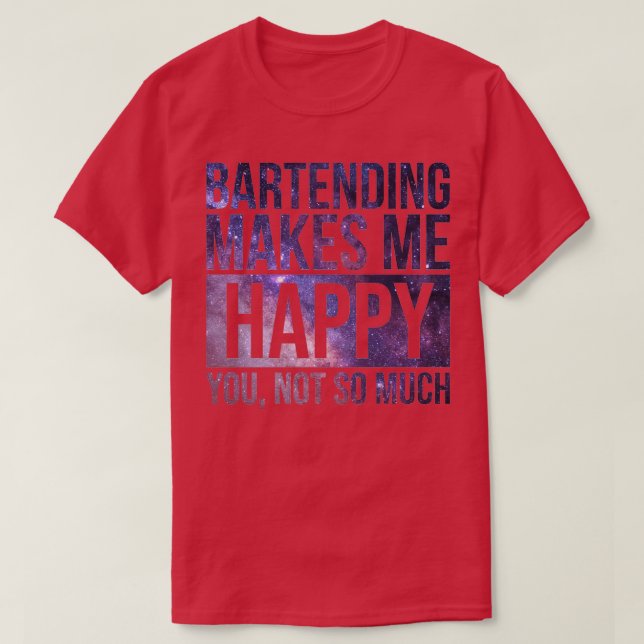 Camiseta Bartending Me Torna Um Presente Feliz Para Barman (Frente do Design)
