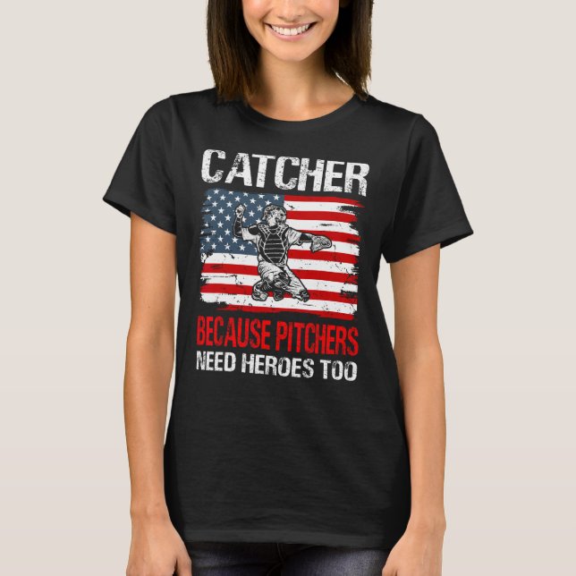 Camiseta Baseball Catcher because Pitchers need Heros too (Frente)