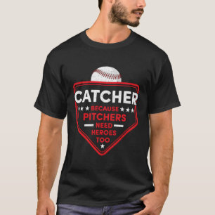 Camiseta Baseball Catcher Porque Pitchers Precisam De Herói