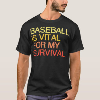 Camiseta Baseball É Vital Para Minha Sobrevivência.