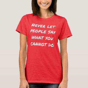 Camiseta Básica Feminina Nunca Deixe as Pessoas Di