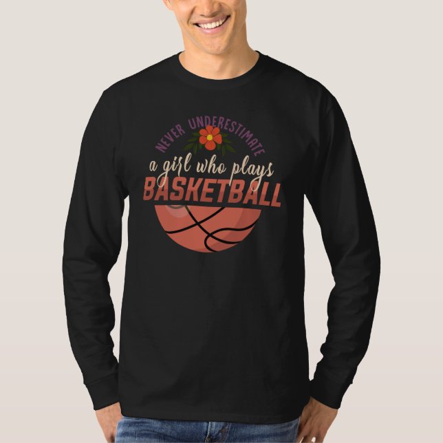 Camiseta Basketball never underestimate a girl who plays ba (Frente)