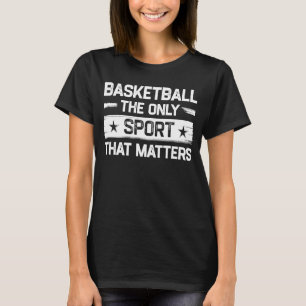 Camiseta Basquete é o único esporte que importa o esporte