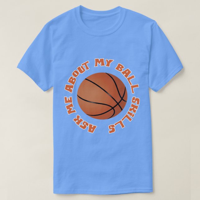 Camiseta Basquete Me Pergunte Sobre Minhas Habilidades De B (Frente do Design)