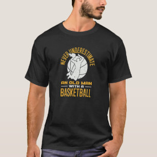 Camiseta Basquete Nunca Subestima Um Velho Com Um B