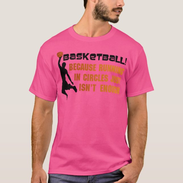 Camiseta Basquete Porque Correr Em Círculos Não É (Frente)
