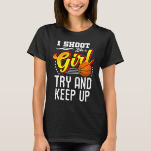 Camiseta Basquete Que Atiro Como Uma Garota Tenta Continuar