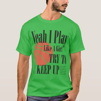 Camiseta Basquete Sim Eu Jogo Como Uma Garota Tentando Cont